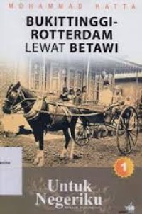 Untuk negeriku: Bukittinggi rotterdam lewat betawi