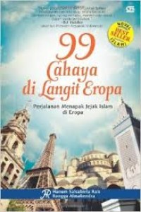 99 cahaya di langit Eropa: perjalanan menapak jejak Islam di Eropa