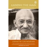 Gandhi the man: seorang pria yang mengubah dirinya demi dunia