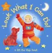 Look what I can do: a lift the flap book