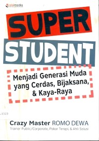 Super student: menjadi generasi muda yang cerdas, bijaksana, dan kaya-raya