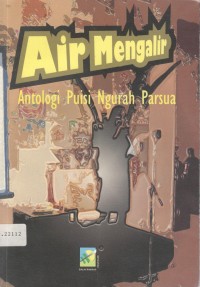 Air mengalir: antologi puisi Ngurah Parsua