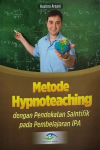 Metode hypnoteaching dengan pendekatan saintifik pada pembelajaran IPA