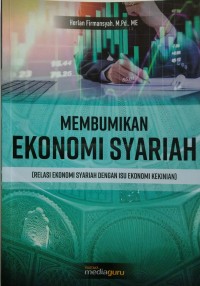 Membumikan ekonomi syariah: relasi ekonomi syariah dengan isu ekonomi kekinian