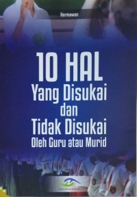 10 Hal yang disukai dan tidak disukai oleh Guru atau Murid