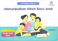 Menumbuhkan minat baca anak: untuk keluarga dengan anak usia dini