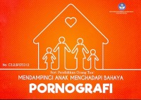 Mendampingi anak menghadapi bahaya pornografi