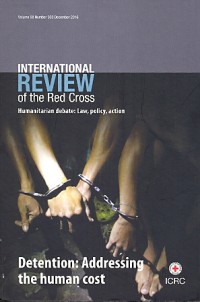 Intenational review of the red cross [humanitarian debate: law, policy, action]: detention: addressing the human cost
