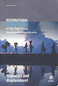 Intenational review of the red cross [humanitarian debate: law, policy, action]: migration and displacement