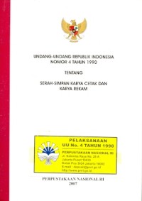 Undang-undang Republik Indonesia nomor 4 tahun 1990 tentang serah-simpan karya cetak dan karya rekam
