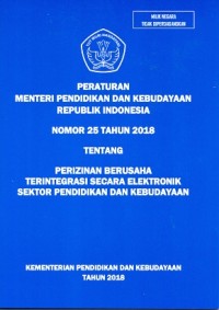 Peraturan menteri pendidikan dan kebudayaan Republik Indonesia nomor 25 tahun 2018 tentang perizinan berusaha terintegrasi secara elektronik sektor pendidikan dan kebudayaan