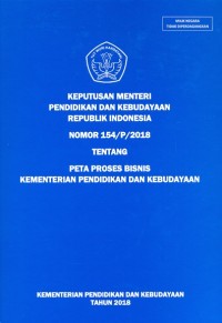 Keputusan menteri pendidikan dan kebudayaan Republik Indonesia nomor 154/p/2018 tentang peta proses bisnis kementerian pendidikan dan kebudayaan