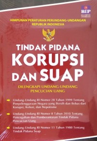 Himpunan peraturan perundang-undangan Republik Indonesia: tindak pidana korupsi dan suap dilengkapi undang-undang pencucian uang