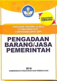 Peraturan Presiden 16/2018, 13 peraturan LKPP, 2 keputusan deputi LKPP: pengadaan barang/jasa pemerintah
