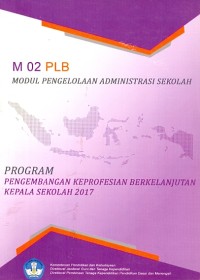 M 02 PLB modul pengelolaan administrasi sekolah: program pengembangan keprofesian berkelanjutan kepala sekolah 2017