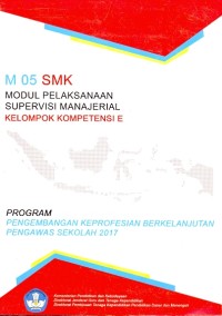 M 05 SMK modul pelaksanaan supervisi manajerial kelompok kompetensi E: program pengembangan keprofesian berkelanjutan pengawas sekolah 2017
