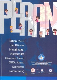 Peran Ditjen PAUD dan Dikmas menghadapi Masyarakat Ekonomi Asean (MEA, Asean Economic Community)