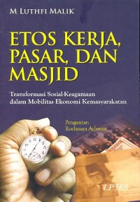 Etos kerja, pasar dan masjid: transformasi sosial-keagamaan dalam mobilitas ekonomi kemasyarakatan