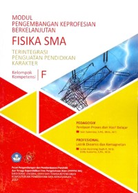 Modul pengembangan keprofesian berkelanjutan: fisika SMA terintegrasi penguatan pendidikan karakter [kelompok kompetensi F]