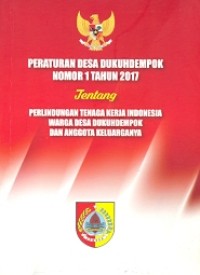 Peraturan desa dukuh Dempok nomor 1 tahun 2017: tentang perlindungan tenaga kerja Indonesia warga desa dukuh Dempok dan anggota keluarganya