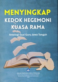 Menyingkap kedok hegemoni kuasa rama: antologi esai guru Jawa Tengah