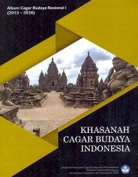 Album cagar budaya Nasional I (2013-2016): khasanah cagar budaya Indonesia