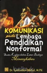 Komunikasi pada lembaga pendidikan nonformal: suatu kajian dalam latar budaya Minangkabau