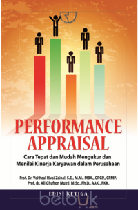 Performance appraisal : cara tepat dan mudah mengukur dan menilai kinerja karyawan dalam perusahaan