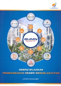 Sinergi wujudkan pembangunan negeri berkelanjutan : laporan tahunan 2017