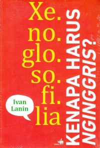 Xenoglosofilia : kenapa harus nginggris?