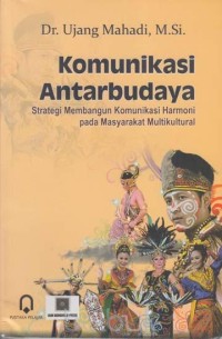 Komunikasi antarbudaya: strategi membangun komunikasi harmoni pada masyarakat multikultural