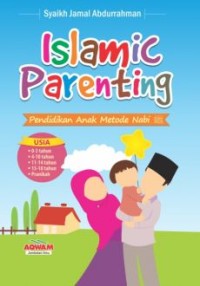 Islamic parenting : pendidikan anak metode nabi