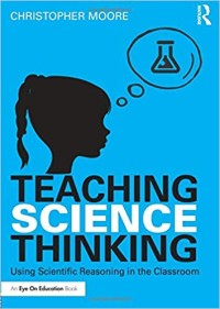 Teaching science thingking : using scientific reasoning in the classroom