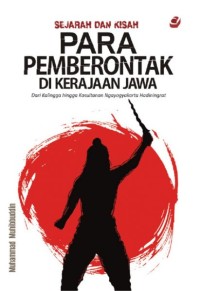 Sejarah dan kisah para pemberontak di kerajaan Jawa dari Kalingga hingga Kasultanan Ngayogyakarta Hadiningrat