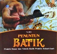 Penuntun batik : praktik dasar dan teknik batik praktis sehari-hari