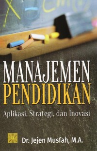 Manajement pendidikan: aplikasi, strategi, dan inovasi