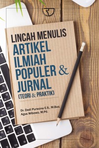 Lincah menulis artikel ilmiah populer & jurnal : teori dan praktik