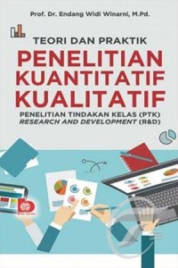 Teori dan Praktik penelitian kuantitatif kualitatif