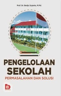 Pengelolaan sekolah : permasalahan dan solusi