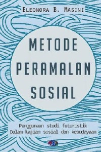 Metode peramalan sosial : penggunaan studi futuristik dalam kajian sosial dan kebudayaan