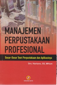 Manajemen perpustakaan profesional : dasar-dasar teori perpustakaan dan aplikasinya