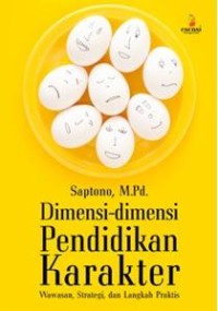 Dimensi-diemnsi pendidikan karakter : wawasan, strategi, dan langkah praktis