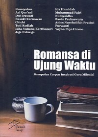 Romansa di ujung waktu : kumpulan cerpen inspirasi guru milenial