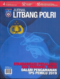 Jurnal litbang polri standarisasi peralatan dan personel polri dalam pengemanan tps pemilu 2019 [Vol. 24 No.1 Maret 2019]