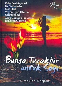 Bunga terakhir untuk soyi (kumpulan cerpen)