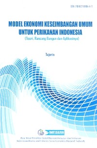 Model ekonomi keseimbangan umum untuk perikanan Indonesia (teori, rancang bangun, dan aplikasinya)