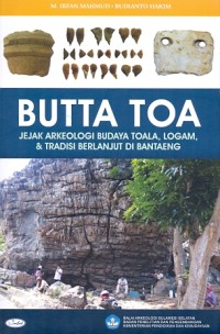 Butta toa : jejak arkeologi budaya Toala, logam, dan tradisi berlanjut di Bantaeng