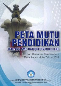 Peta mutu pendidikan jenjang smp Kabupaten Buleleng: diolah dan dianalisis berdasarkan data rapor mutu Tahun 2018
