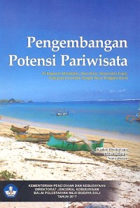 Pengembangan potensi pariwisata: di Kawasan Mandalika, Desa Kuta, Kecamatan Pujut, Kabupaten Lombok Tengah Nusa Tenggara Barat