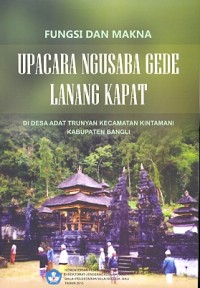 Fungsi dan makna upacara ngusaba gede lanang kapat : di desa adat Trunyan Kecamatan Kintamani, Kabupaten Bangli